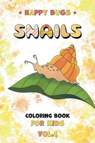 Happy Bugs SNAILS Coloring Book for Kids Vol.1 Funny Insects Illustrations for Boys and Girls, Amazing Gift for Children Ages 4-8