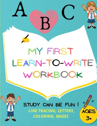 My First Learn to Write Workbook Amazing Handwriting Activity Book, Alphabet Practice, Tracing and Coloring Worksheets, Fun Mazes, Preschool Practice, Age 3+