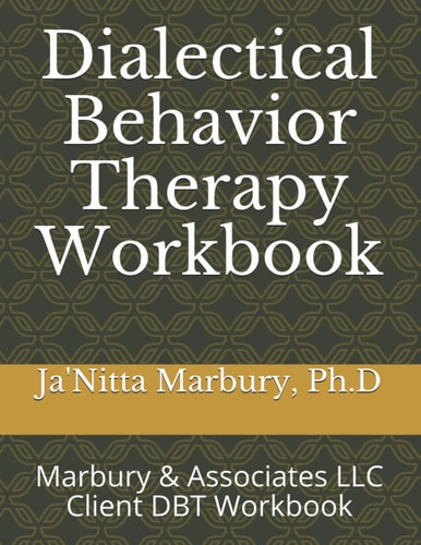Dialectical Behavior Therapy Workbook Marbury & Associates LLC Client DBT Workbook