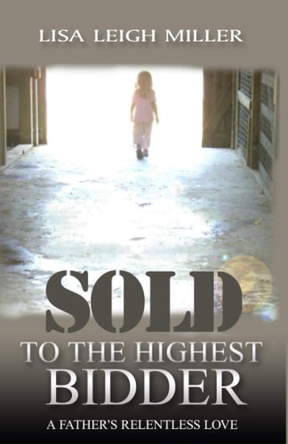 Sold To the Highest Bidder A Father's Relentless Love