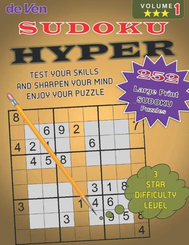 252 Hyper Sudoku Puzzles *** 3 Star Level - Test Your Skills - Sharpen Your Mind Volume 1 Enjoy Your Large Print Sudoku Puzzles with Answers in the Back.