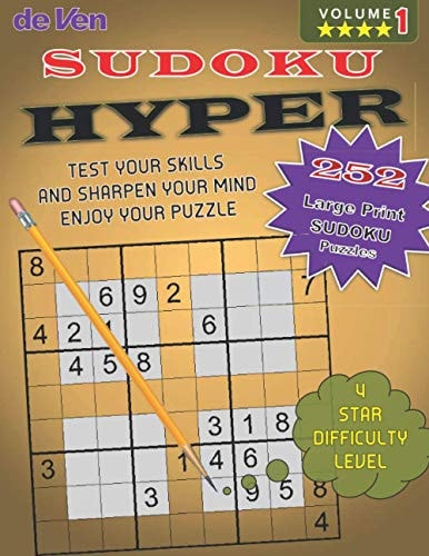 252 Hyper Sudoku Puzzles ****4 Star Level To Test Your Skills And Sharpen Your Mind Volume 1 Enjoy Your Large Print Sudoku Puzzles with Answers in the Back.