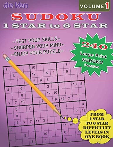 240 Sudoku Puzzles From 1 Star to 6 Star Levels In One Book - Test Your Skills - Sharpen Your Mind Volume 1 Enjoy Your Large Print Sudoku Puzzles with Answers in the Back.