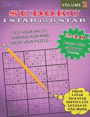 240 Sudoku Puzzles From 1 Star to 6 Star Levels In One Book - Test Your Skills - Sharpen Your Mind Volume 1 Enjoy Your Large Print Sudoku Puzzles with Answers in the Back.