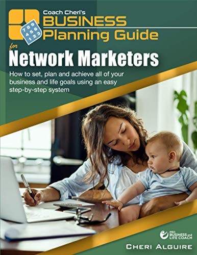 Coach Cheri's Business Planning Guide for Network Marketers How to Set, Plan and Achieve All of Your Business and Life Goals.