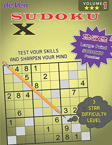 252 Sudoku X Puzzles *** 3 Star Level - Test Your Skills - Sharpen Your Mind Volume 1 Enjoy Your Large Print Sudoku Puzzles with Answers in the Back.