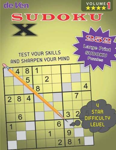 252 Sudoku X Puzzles **** 4 Star Level - Test Your Skills - Sharpen Your Mind Volume 1 Enjoy Your Large Print Sudoku Puzzles with Answers in the Back.