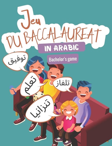 Bachelor's Game in Arabic Activity Book I Le Jeu Du Petit Bac I Board Game for Children and Adults I Ideal to Learn and Revise Your Arabic Vocabulary I from 7 to 99 Years Old, with Family, Children Or Friends