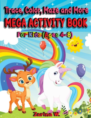 Trace, Color, Maze and More Mega Activity Book for Kids (ages 4-8) Hours of Fun Tracing and Coloring Cute and Fun Animals, Learning Motivational Quotes, Completing Fun Mazes, All While Encouraging and Keeping Them Engaged!
