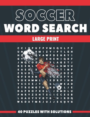 Soccer Word Search Large Print 40 Puzzles With Solutions The Best Holiday and Christmas Gift For Adults and Seniors Interessed By Soccer and Brain Games