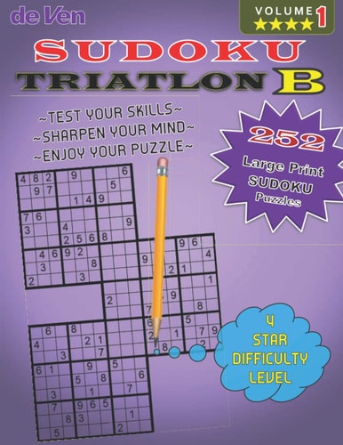 252 Triathlon B Sudoku Puzzles **** 4 Star Level To Test Your Skills And Sharpen Your Mind Volume 1 Enjoy Your Large Print Sudoku Puzzles with Answers in the Back.