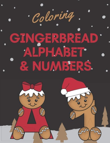 Coloring Gingerbread Alphabet & Numbers First Toddler Coloring Book, First Learning Numbers and Letters, Kids Coloring Activity Books, Activity Workbook for Toddlers, Perfect Christmas Gift for Toddlers
