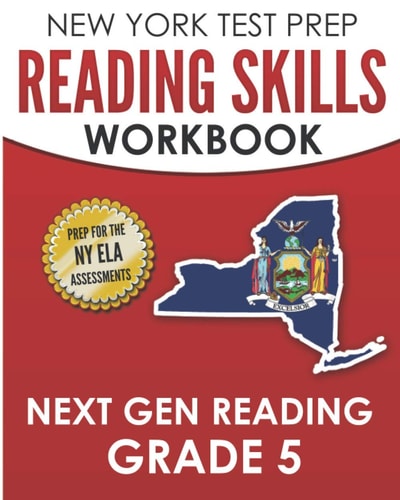 NEW YORK TEST PREP Reading Skills Workbook Next Gen Reading Grade 5 Preparation for the New York State ELA Tests