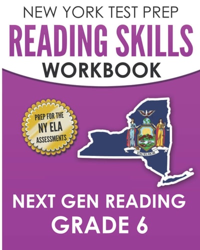 NEW YORK TEST PREP Reading Skills Workbook Next Gen Reading Grade 6 Preparation for the New York State ELA Tests