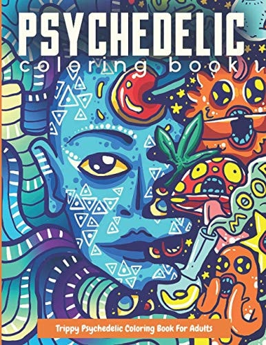 Trippy Psychedelic Coloring Book For Adults Relaxing And Stress Relieving Art For Stoners