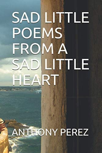 Sad Little Poems from a Sad Little Heart