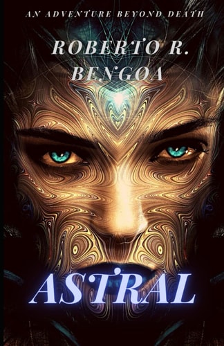Astral An Adventure Beyond Death