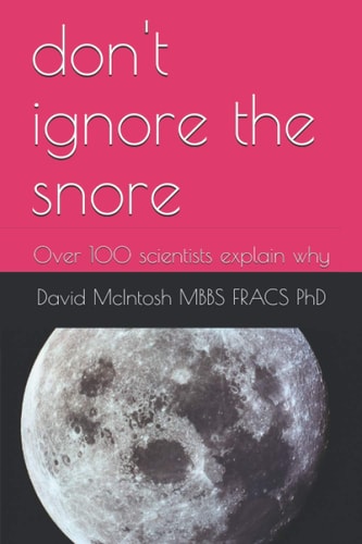 Don't Ignore the Snore Over 100 Scientists Explain why