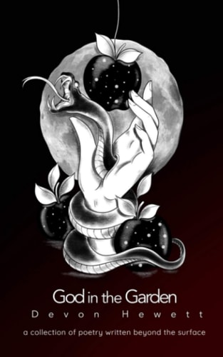 God in the Garden A Collection of Poetry Written Beyond the Surface