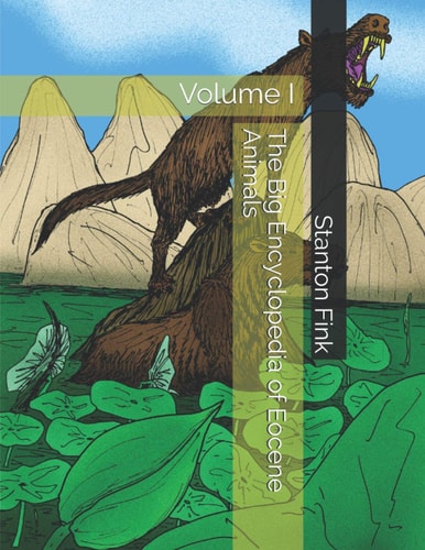 The Big Encyclopedia of Eocene Animals Volume I