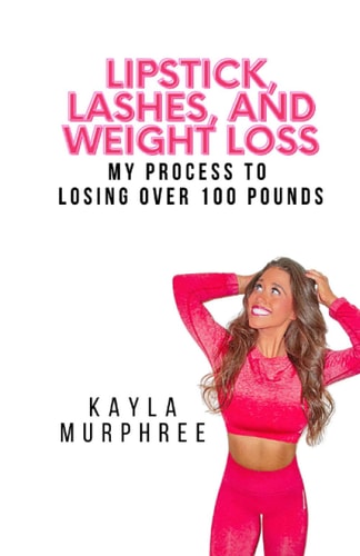 Lipstick, Lashes, and Weight Loss My Process to Losing Over 100 Pounds