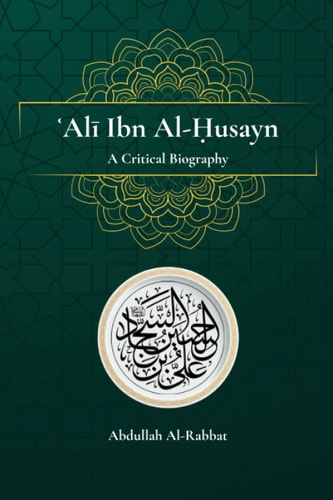 Ali Ibn Al-Husayn A Critical Biography
