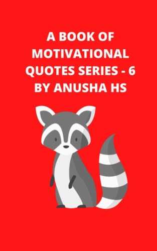 A Book of Motivational Quotes Series - 6 From Various Sources