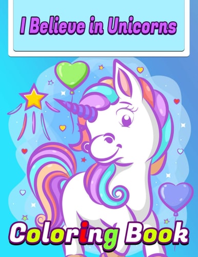 I Believe In Unicorns Coloring Book Best Unicorn Coloring Book for Kids - Best Unicorn Coloring Book for Kids Ages 2-4,3-5,4-8