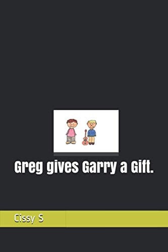 Greg Gives Garry a Gift.