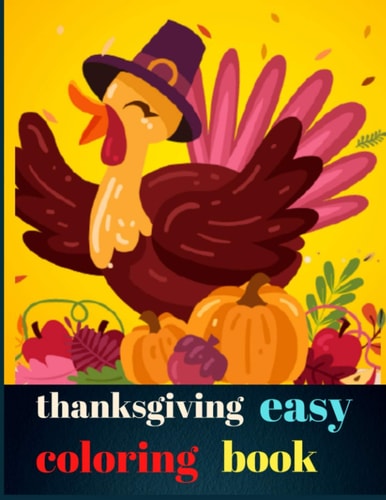 Thanksgiving Easy Coloring Book Super Fun and Easy Thanksgiving Coloring Pages for Kids, Toddlers, and Preschoolers: Coloring Book for Adults, Boys & Girls