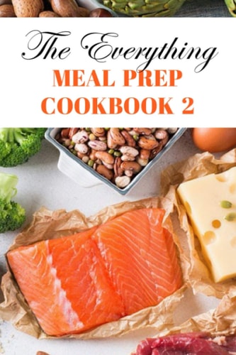 The Everything Meal Prep Cookbook 2 Meal Prep For Weight Loss For Men