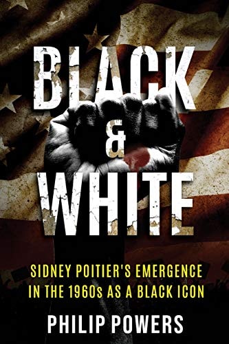 Sidney Poitier Black and White Sidney Poitier's Emergence in the 1960s as a Black Icon