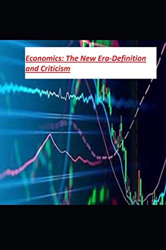 Economics The New Era-Definition and Criticism: Economic Analysis