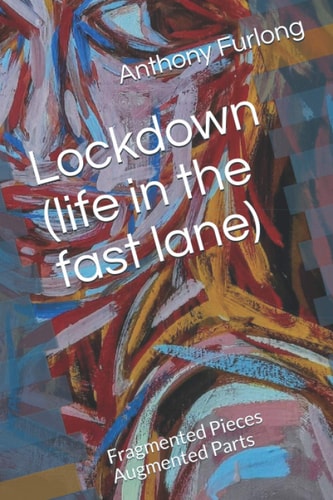 Lockdown (life in the Fast Lane) Fragmented Pieces Augmented Parts