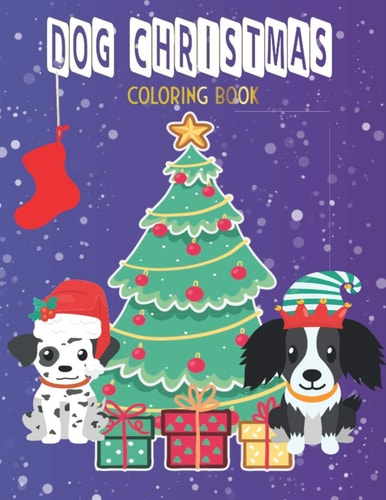 Dog Christmas Coloring Book Cute Dogs Wearing Christmas Hats Enjoying Christmas Scenes Coloring Book for Kids Aged 4-8