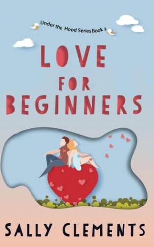 Love for Beginners A Small Town Love Story