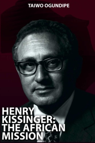 Henry Kissinger The African Mission