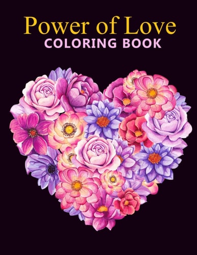 Power of Love Coloring Book An Adult Coloring Book With Stress-relif, Easy and Relaxing Coloring Pages