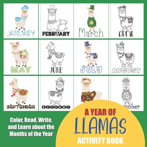 A Year of Llamas Activity Book Color, Read, Write and Learn about the Months of the Year! Great for Ages 5-8, Activity Book with Coloring and Facts of Numbers of Days and Holidays in Each Month. Good for Classrooms Grades Kindergarten, 1st, 2nd