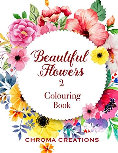 Beautiful Flowers 2 Colouring Book Large Print for Adults