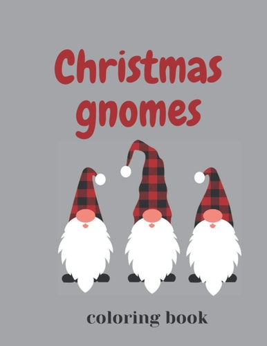 Christmas Gnomes Coloring Book Fun & Creative Color Pages for the Holidays