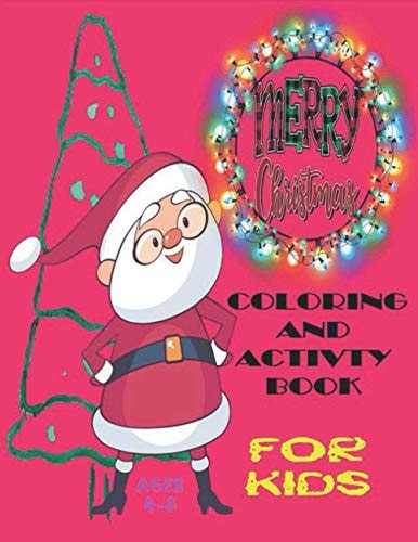 Merry Christmas Coloring and Activity Book Ages 4-8 Unique Designs, 206 Pages, 40 Christmas Coloring Pages, 15 Word Search Pages,40 Sudokus Pages With Solutions, 20 Mazes With Variant Shapes.