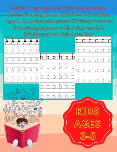 Letter Tracing Book for Preschoolers Letter Tracing Book, Children's Practice, Age 3-5, Alphabet Letters Writing Practice: Practice Pages Workbook Preschol Kindergarten Kids Ages 3-5