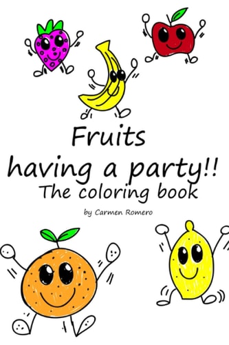 Fruits Having a Party!! The Coloring Book