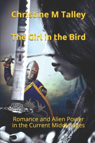 The Girl in the Bird, Large Print Edition Romance and Alien Power in the Current Middle Ages