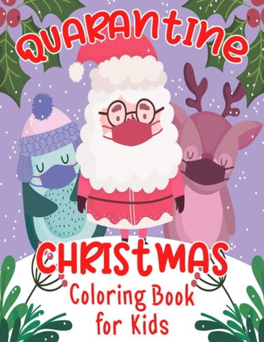 Quarantine Christmas Coloring Book for Kids Xmas Activity Book for Little Kids Ages 4-8 - Pandemic Christmas Colouring Book For Children Boys and Girls