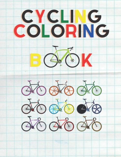 Bicycle Coloring Book For All Cycling Lovers, Children and Adults to Share