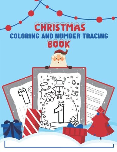 Christmas Coloring and Number Tracing Book Numbers Tracing Books for Kids Ages 3-5, Preschool and Kindergarten Workbooks Math