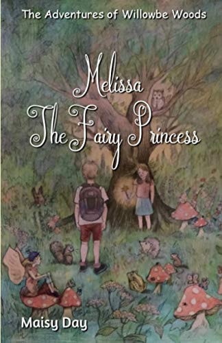 The Adventures of Willowbe Woods Melissa the Fairy Princess