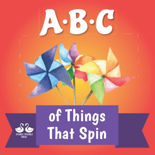 ABC of Things that Spin A Rhyming Children's Picture Book